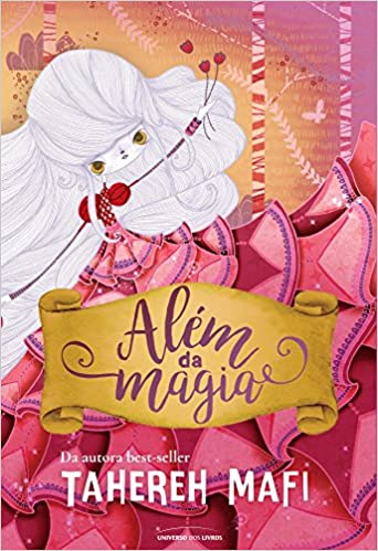 Capa ilustrada em tons de rosa do livro Além da Magia, da autora Tahereh Mafi, Universo dos Livros. Exemplo de prestação de serviços de edição e acompanhamento de obras literárias.
