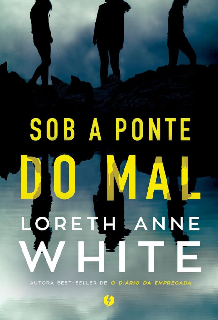 Capa do livro Sob a ponte do mal, da autora Loreth Anne White, Editora BookOne. Trabalho de revisora freelancer de livros de ficção e suspense.