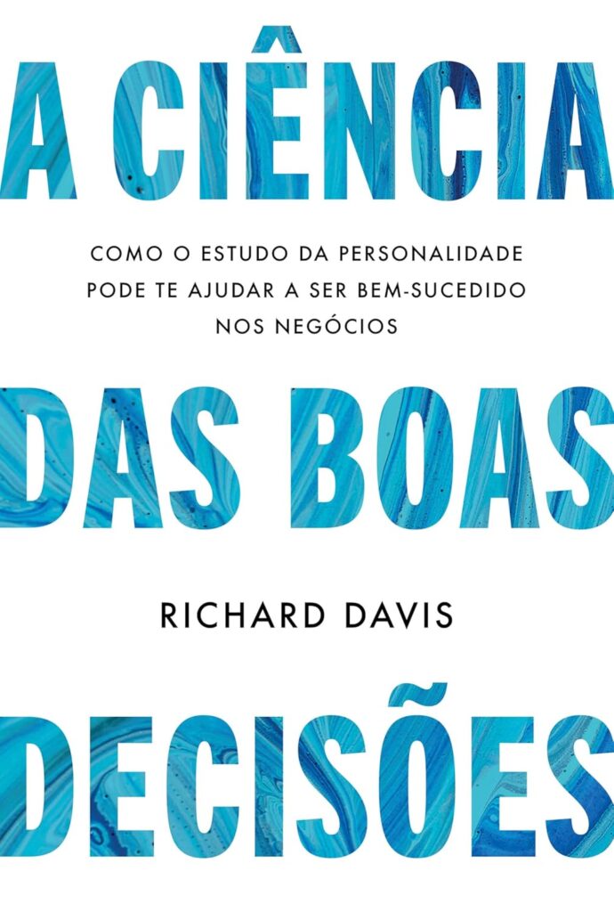 Capa branca e azul com tipografia em caixa alta do livro A ciência das boas decisões, de Richard Davis, publicado pela HarperCollins. Trabalho de revisão de texto para o mercado corporativo e de negócios.