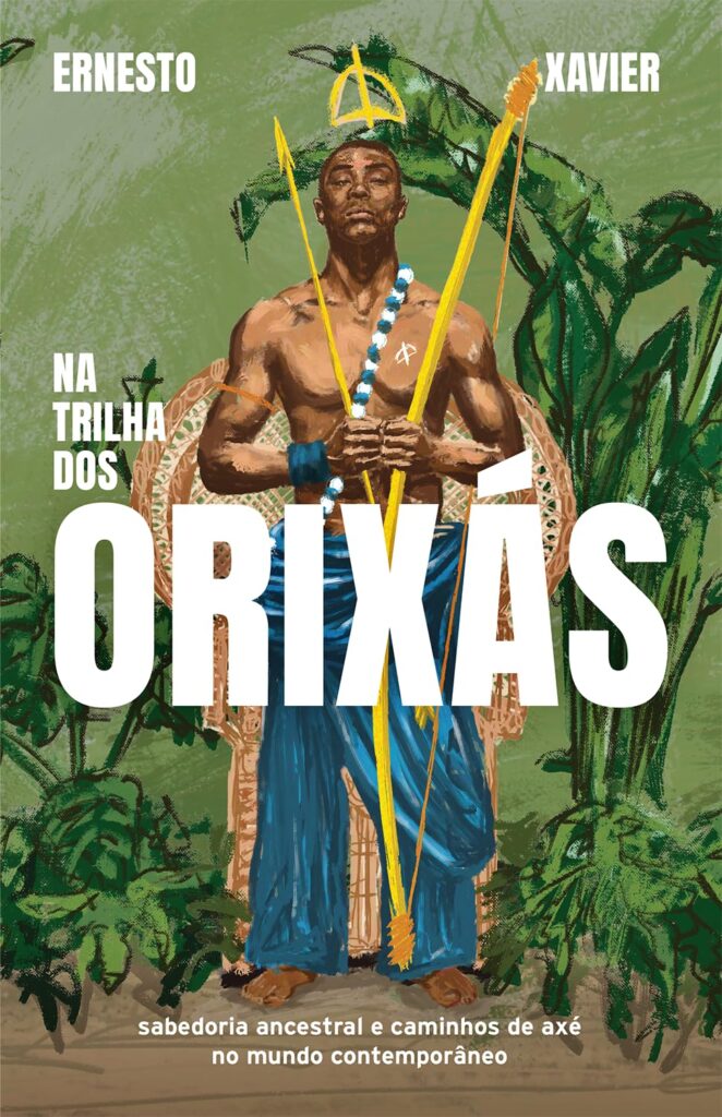 Capa verde ilustrada do livro Na trilha dos orixás: sabedoria ancestral e caminhos de axé no mundo contemporâneo, de Ernesto Xavier, Editora Aleph. Trabalho de revisão editorial e preparação de originais.