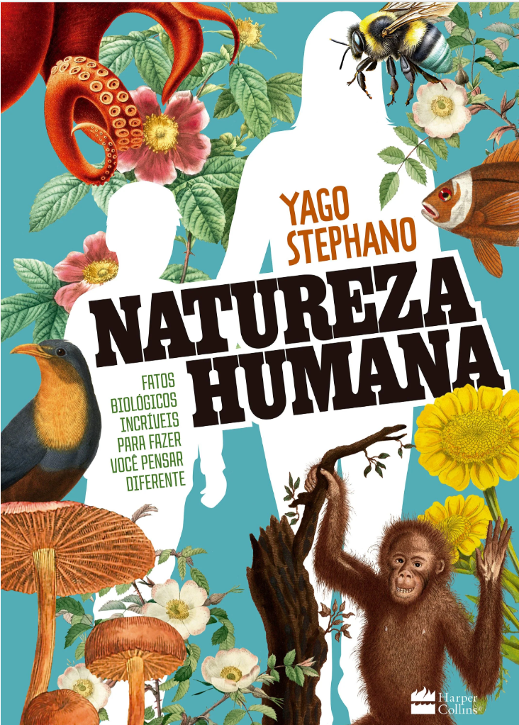 Capa ilustrada com elementos da fauna e flora do livro Natureza humana, do autor Yago Stephano, Editora HarperCollins. Exemplo de projeto de preparação de originais e tratamento de texto.