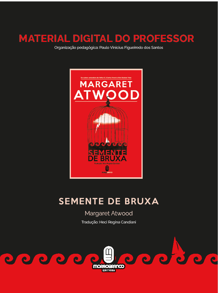 Capa digital escura com um retângulo vermelho central contendo uma gaiola estilizada do guia Material Digital do Professor para o livro Semente de Bruxa, de Margaret Atwood, publicado para o PNLD pela Editora Morro Branco. Exemplo de coordenação editorial de materiais pedagógicos complementares e guias docentes digitais.