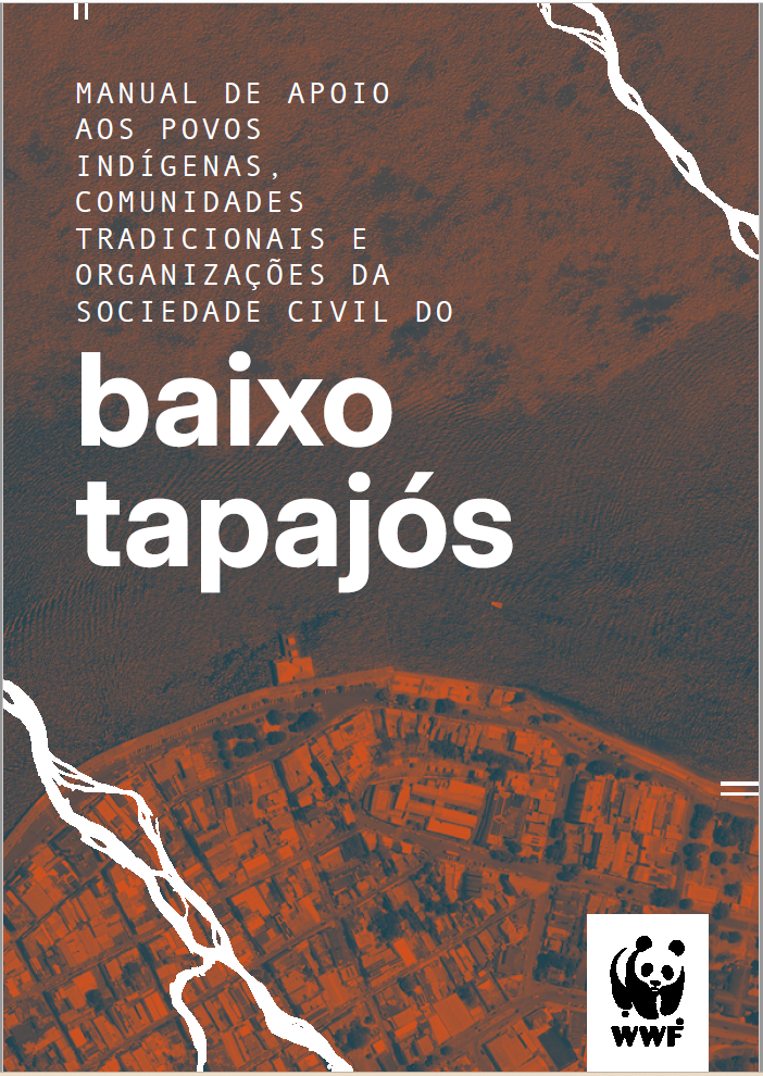 Capa com mapa técnico em tons terrosos do Manual de apoio às comunidades indígenas, comunidades tradicionais e organizações da sociedade civil do baixo tapajós, publicado pela WWF e Agência+. Trabalho de edição de texto e materiais institucionais.